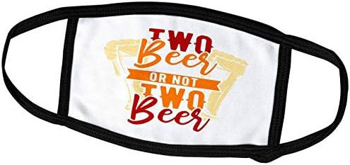 3дроуз Алексис Дизајн-Смешно Пиво-Две Пиво Или Не Две Пиво Смешен Текст И Слика На Пиво Чаши-Маски За Лице