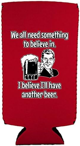 На Сите Ни Треба Нешто За Да Веруваме. Верувам Дека Ќе Пијам Уште Едно Пиво. Тенок Може Кули