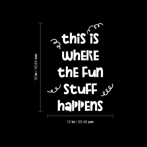 Винил wallид уметност Деклас - Ова е местото каде што се случуваат забавни работи - 16 x 12 - трендовски инспиративен налепница за симпатична
