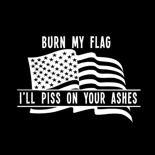Изгорете го моето знаме, ќе мочам на твојата пепел смешно патриотско американско знаме 6 винил налепница за автомобили