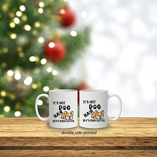 Дотаин Смешно велејќи дека не е коса за кучиња, тоа е Корги Сјајтер 11oz керамички чаша за кафе, двојно печатено, смешно мрзливо кучиња Корги Тематски подароци за криг