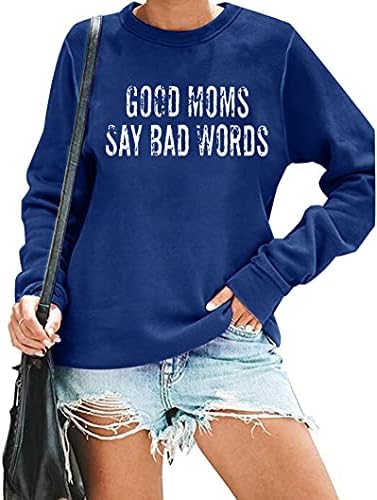 Mamaените маица маица добри мајки велат лоши зборови графички кошули со долг ракав каузална лабава екипаж на врвна блуза