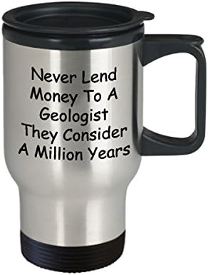 Геолог Кафе Патување Кригла Најдобра Смешна Уникатна Геолошка Чаша Чај Совршена Идеја За Мажи Жените Никогаш не позајмуваат пари на геолог
