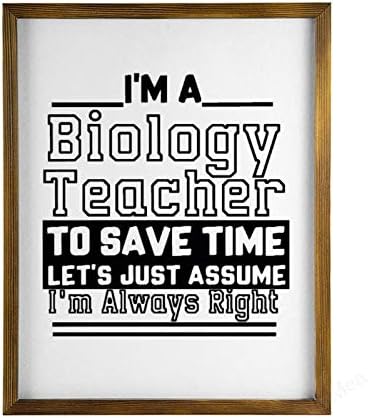 Винмеа дома декор дрво знак Јас сум наставник по биологија за да заштедам време, ајде да претпоставиме дека секогаш сум во право