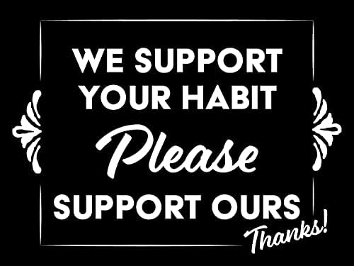 Ние ја поддржуваме вашата навика, ве молиме, поддржете ја нашата благодарам! - 3x4 налепница за време на декорацијата на сите временски