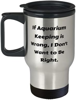 Единствена идеја за чување на аквариум, ако чувањето на аквариумот е погрешно, не сакам да бидам во право, аквариумот чувајќи ја криглата